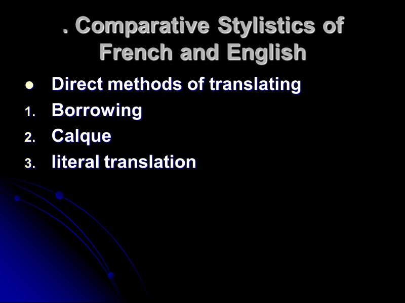 . Comparative Stylistics of French and English  Direct methods of translating Borrowing Calque